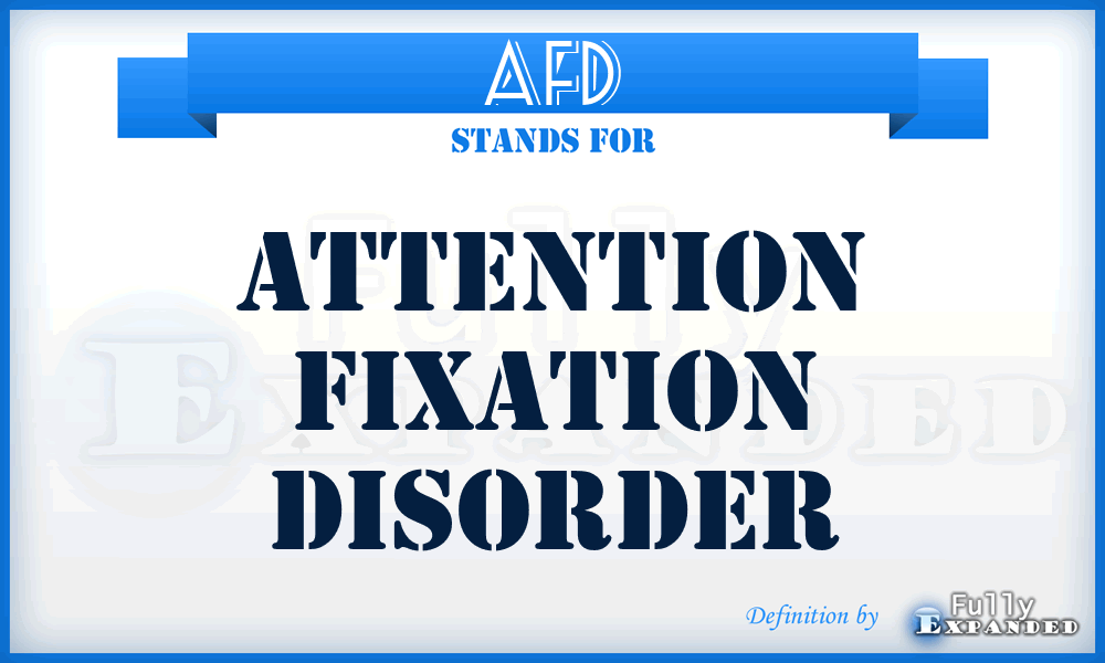 AFD - Attention Fixation Disorder
