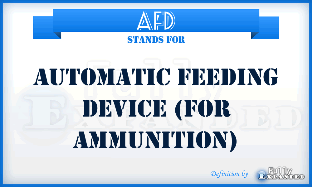 AFD - Automatic Feeding Device (for ammunition)