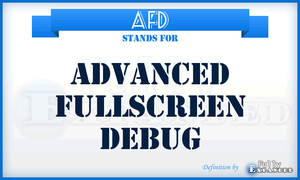 AFD - advanced fullscreen debug