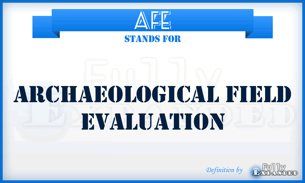 AFE - Archaeological Field Evaluation