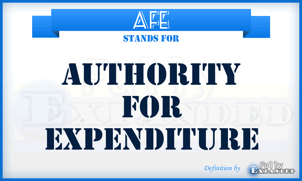 AFE - authority for expenditure