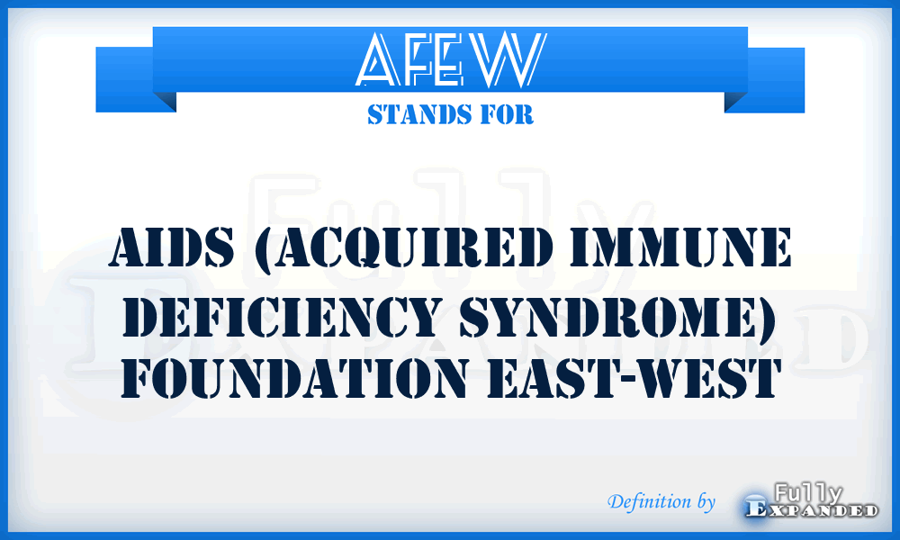 AFEW - AIDS (Acquired Immune Deficiency Syndrome) Foundation East-West