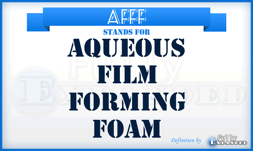 AFFF - Aqueous Film Forming Foam