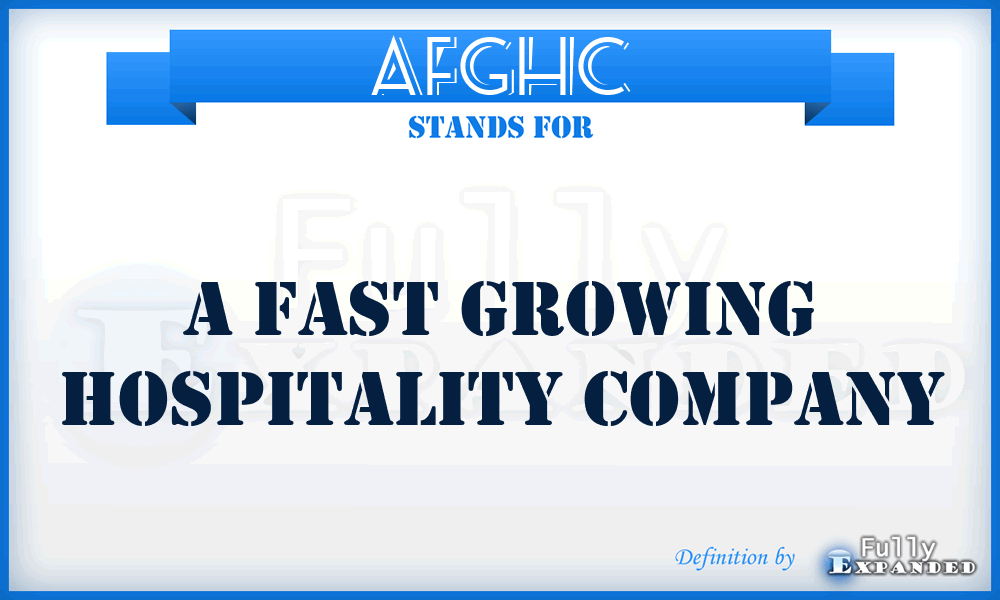 AFGHC - A Fast Growing Hospitality Company