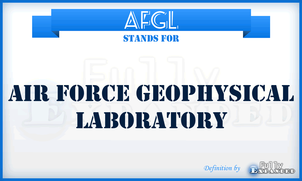 AFGL - Air Force Geophysical Laboratory