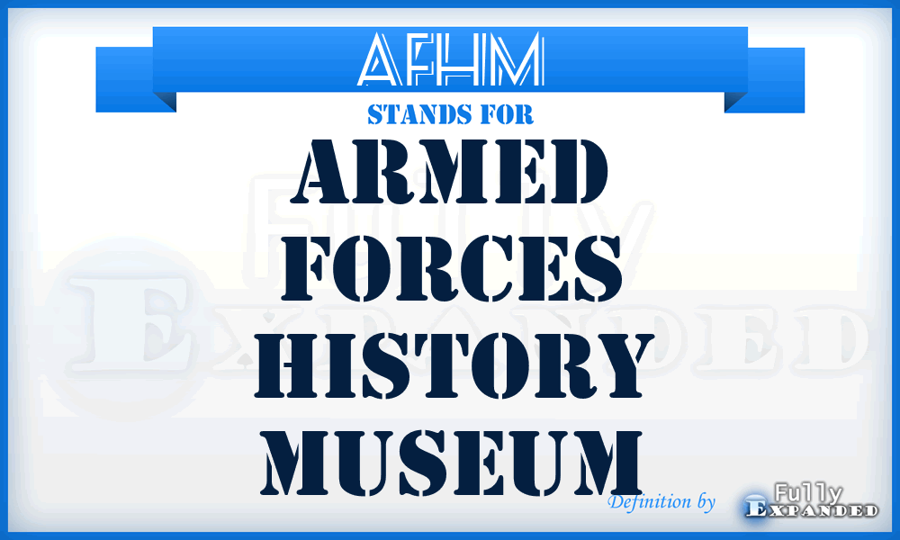 AFHM - Armed Forces History Museum