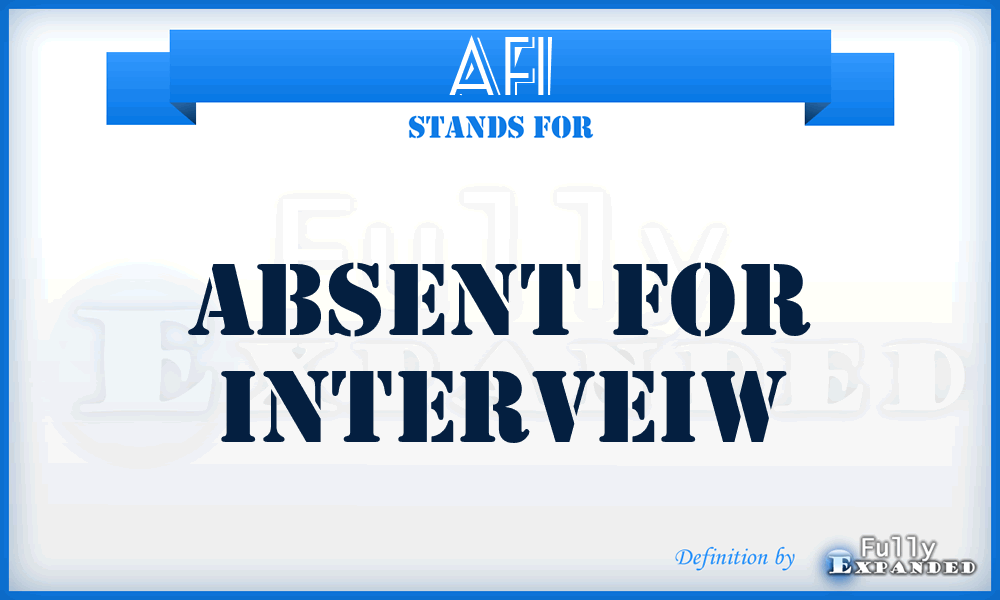AFI - Absent For Interveiw