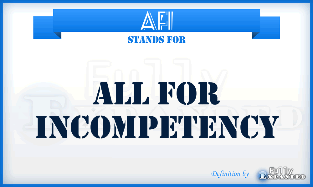 AFI - All For Incompetency