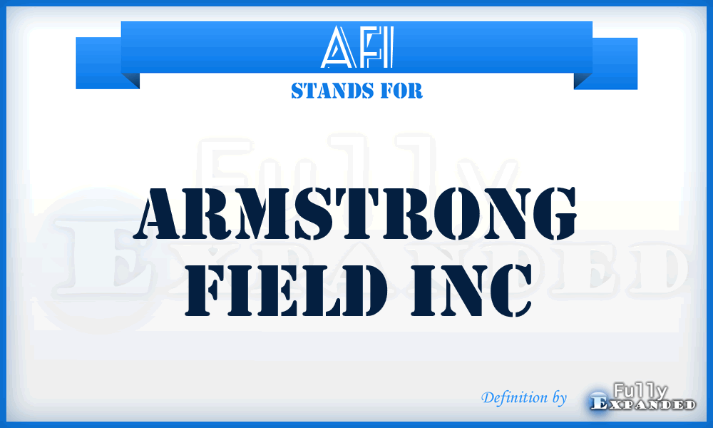 AFI - Armstrong Field Inc