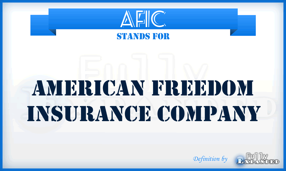 AFIC - American Freedom Insurance Company