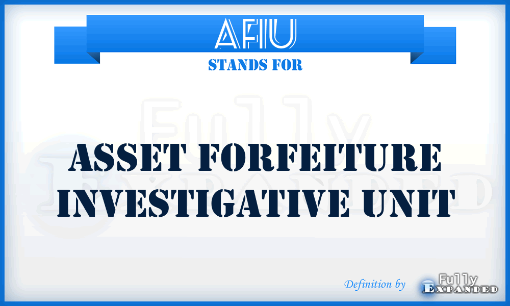 AFIU - Asset Forfeiture Investigative Unit