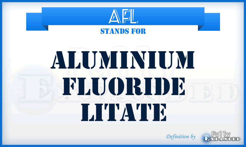 AFL - Aluminium Fluoride Litate