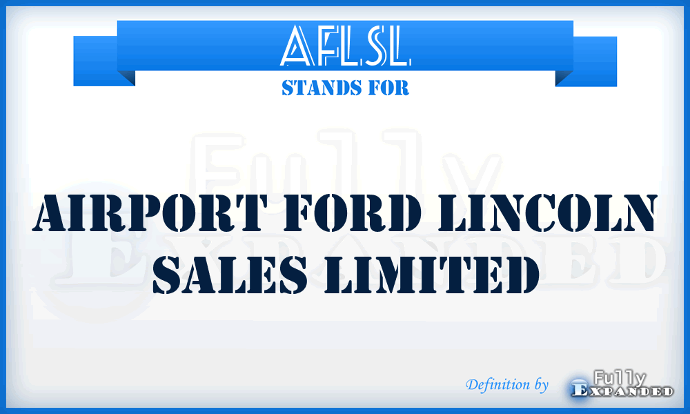 AFLSL - Airport Ford Lincoln Sales Limited