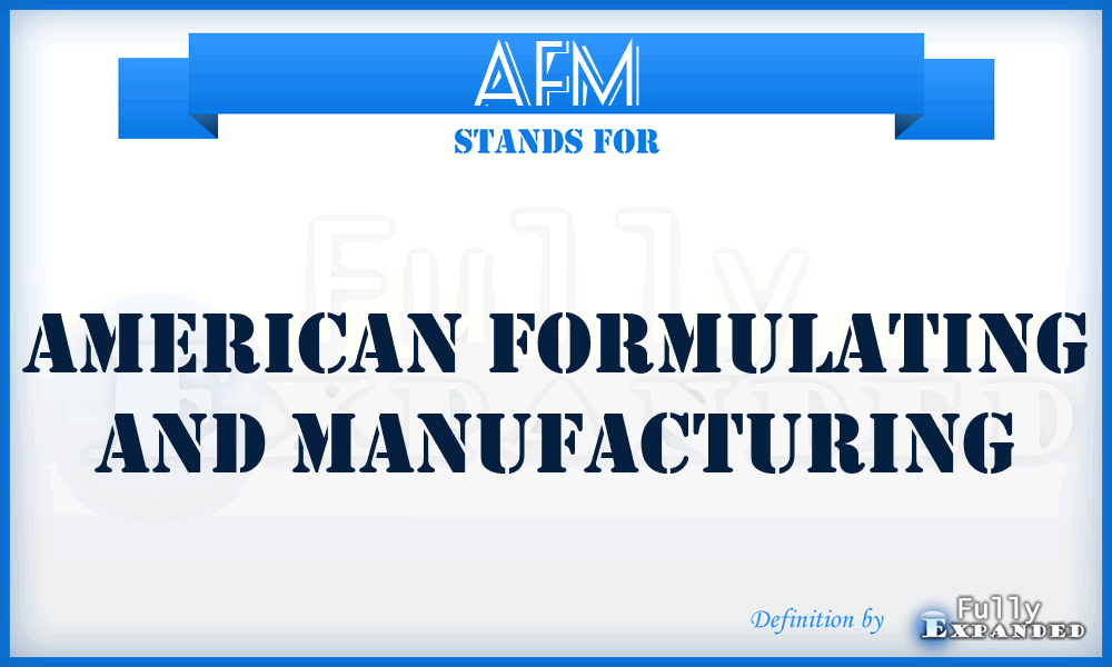 AFM - American Formulating And Manufacturing