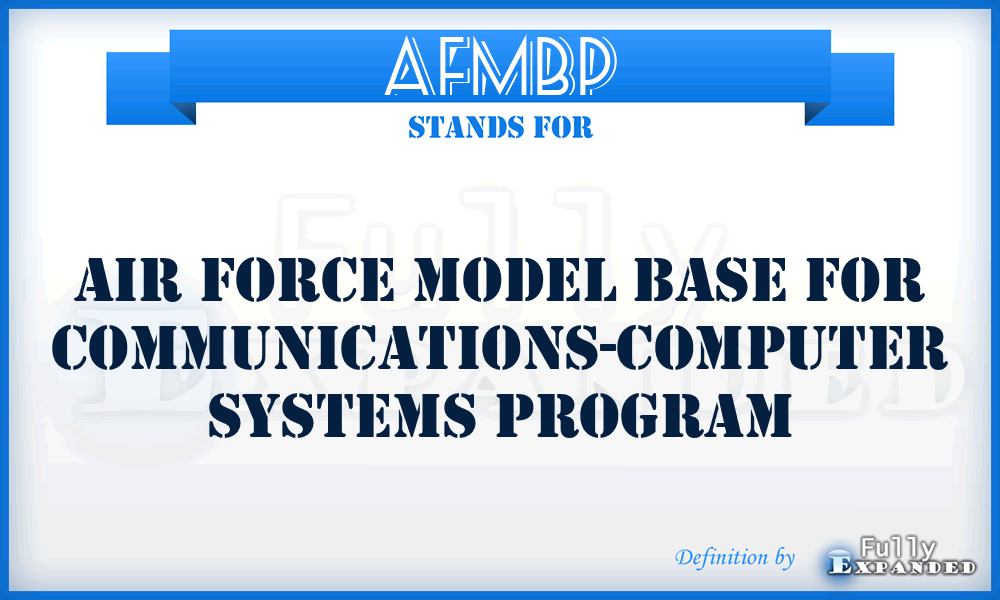 AFMBP - Air Force Model Base for Communications-Computer Systems Program