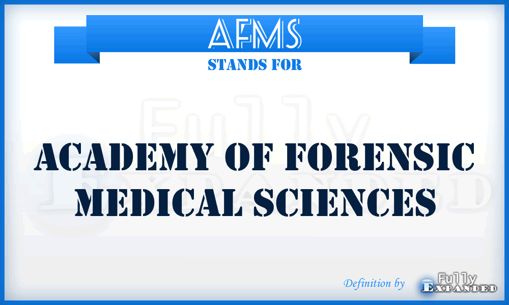 AFMS - Academy of Forensic Medical Sciences