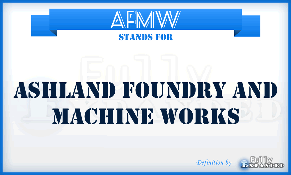 AFMW - Ashland Foundry and Machine Works