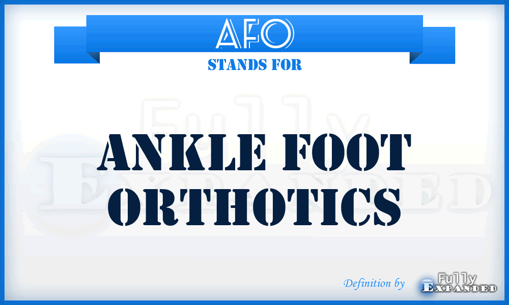 AFO - Ankle Foot Orthotics