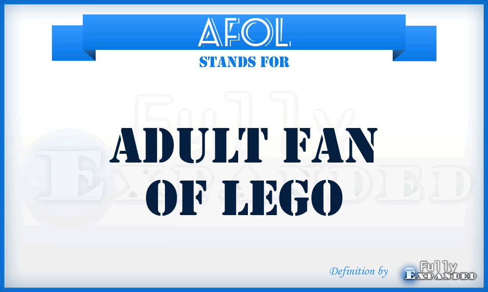 AFOL - Adult Fan Of LEGO
