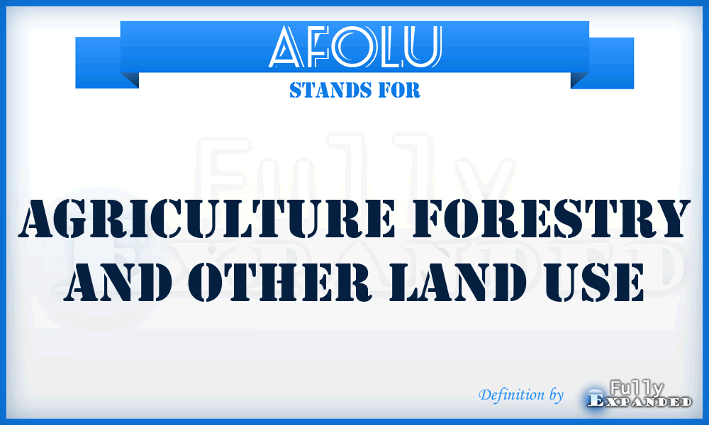 AFOLU - Agriculture Forestry and Other Land Use