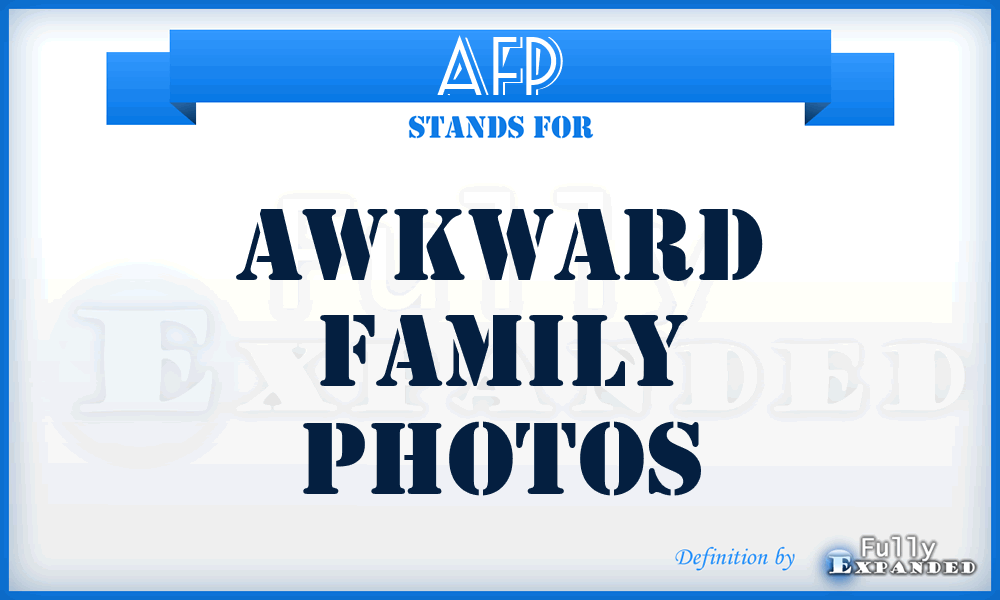 AFP - Awkward Family Photos