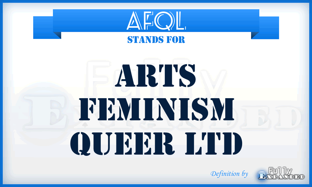 AFQL - Arts Feminism Queer Ltd