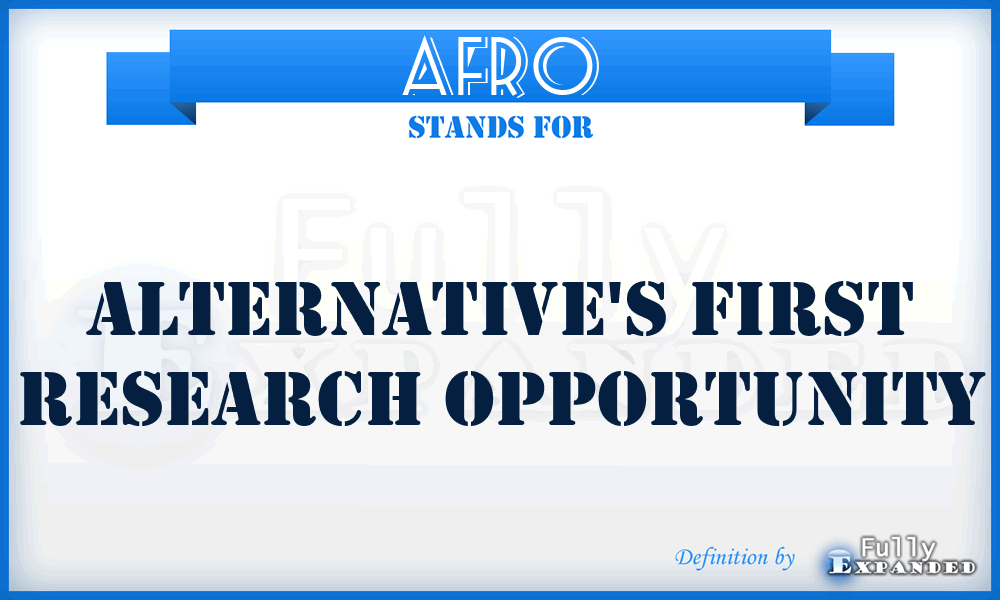 AFRO - Alternative's First Research Opportunity