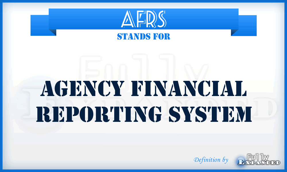 AFRS - Agency Financial Reporting System
