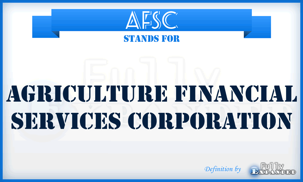 AFSC - Agriculture Financial Services Corporation