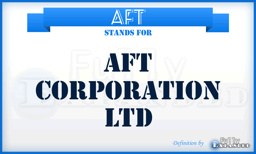 AFT - AFT Corporation Ltd