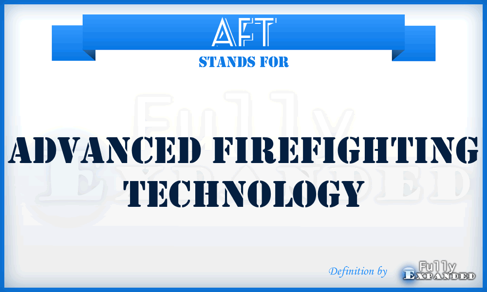 AFT - Advanced Firefighting Technology