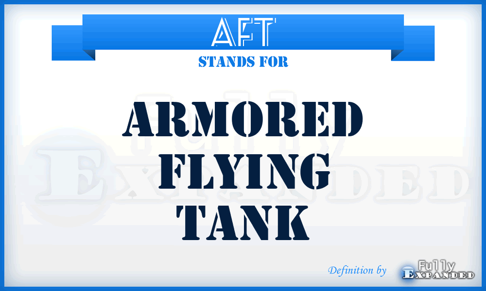 AFT - Armored Flying Tank