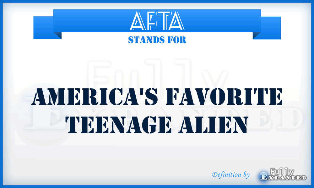 AFTA - America's Favorite Teenage Alien