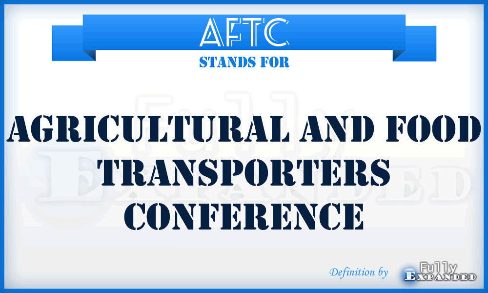 AFTC - Agricultural And Food Transporters Conference
