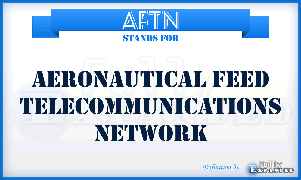 AFTN - Aeronautical Feed Telecommunications Network