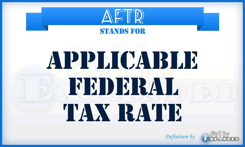 AFTR - Applicable Federal Tax Rate