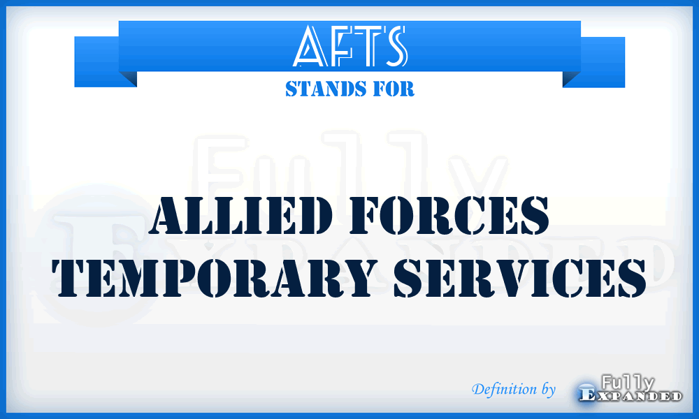 AFTS - Allied Forces Temporary Services