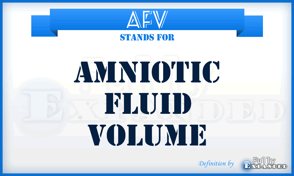 AFV - Amniotic Fluid Volume