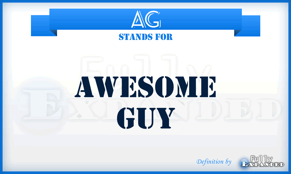 AG - Awesome Guy