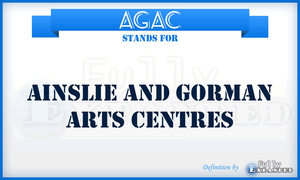 AGAC - Ainslie and Gorman Arts Centres