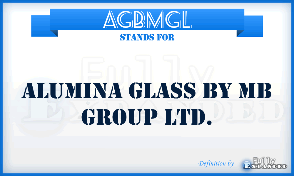 AGBMGL - Alumina Glass By Mb Group Ltd.