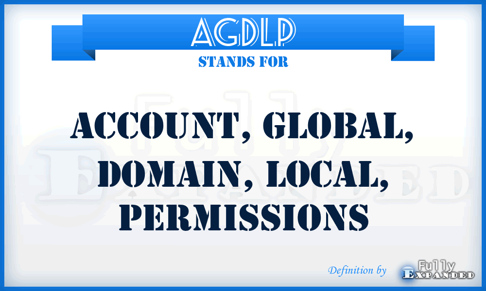 AGDLP - Account, Global, Domain, Local, Permissions