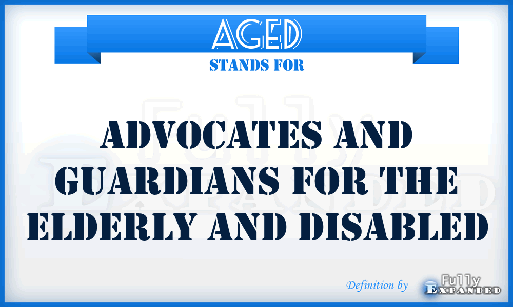AGED - Advocates and Guardians for the Elderly and Disabled
