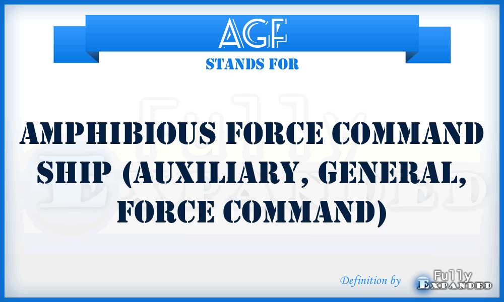 AGF - Amphibious Force Command Ship (Auxiliary, General, Force command)