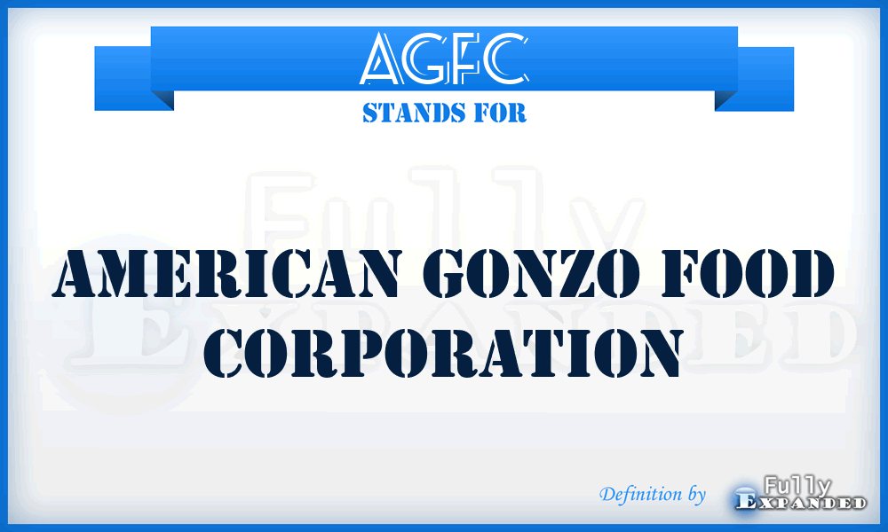 AGFC - American Gonzo Food Corporation