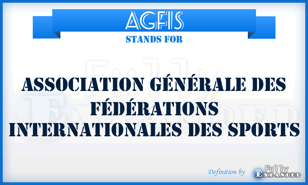 AGFIS - Association Générale des Fédérations Internationales des Sports