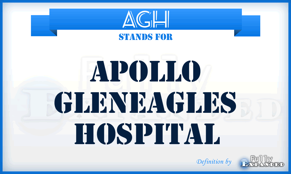 AGH - Apollo Gleneagles Hospital