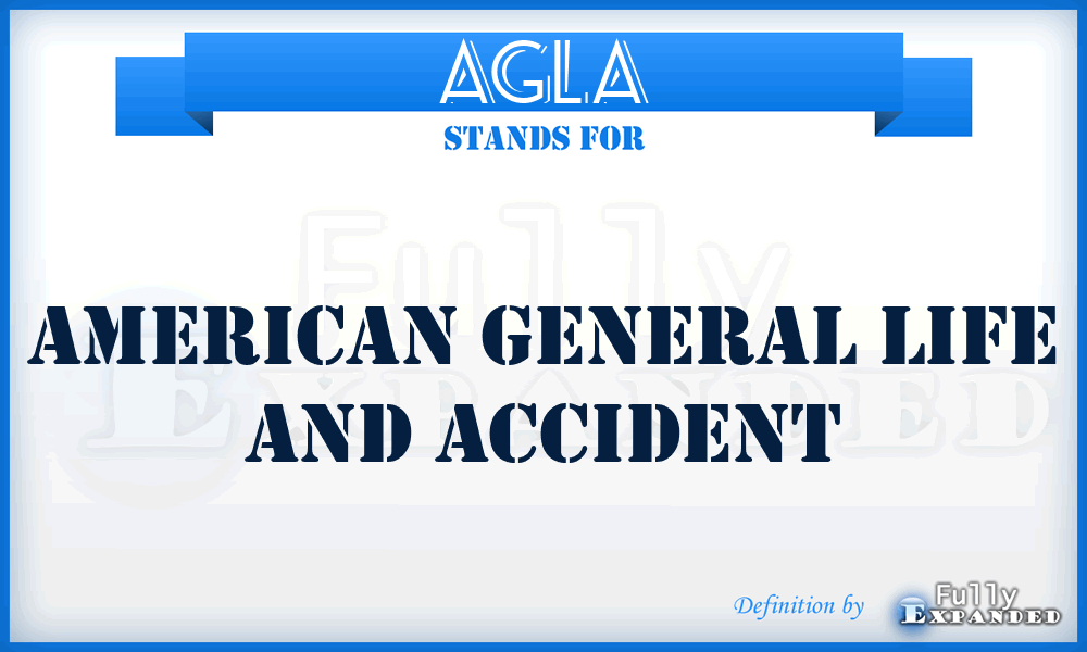 AGLA - American General Life and Accident