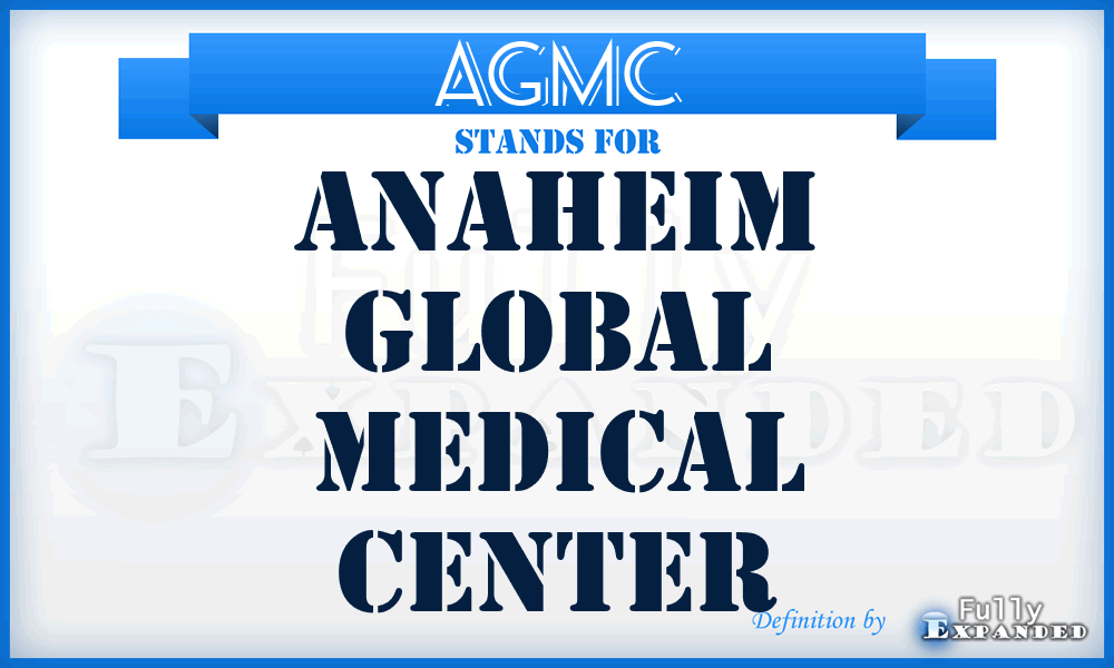 AGMC - Anaheim Global Medical Center