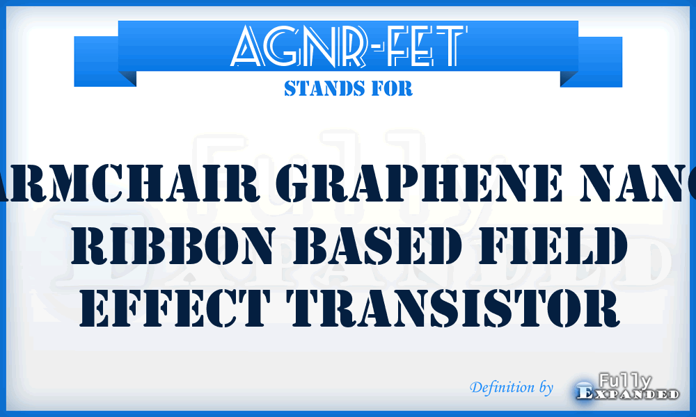 AGNR-FET - armchair graphene nano ribbon based field effect transistor